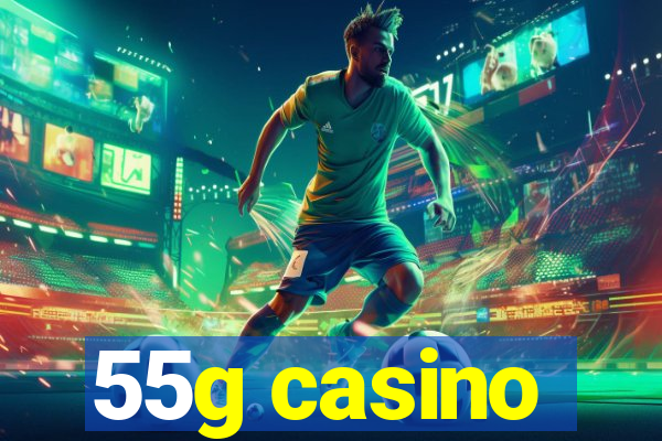 55g casino
